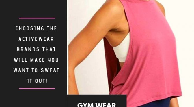 Choosing the Activewear Brands that Will Make You Want to Sweat It Out!
