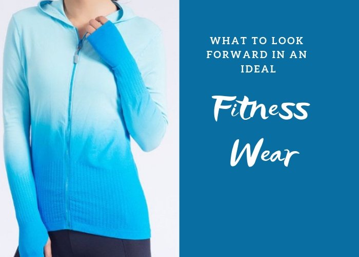 What to Look Forward in an Ideal Fitness Wear