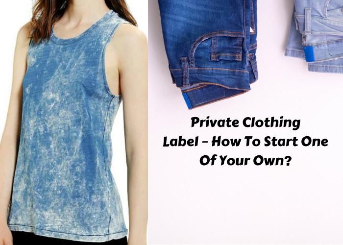 Private Clothing Label – How To Start One Of Your Own?