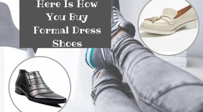 Here Is How You Buy Formal Dress Shoes