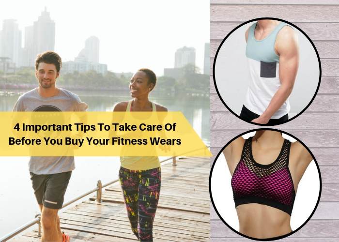 4 Important Tips To Take Care Of Before You Buy Your Fitness Wears