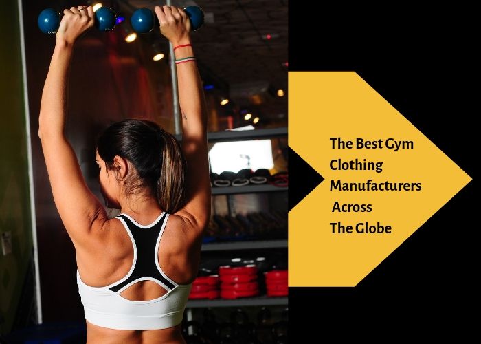 The Best Gym Clothing Manufacturers Across The Globe