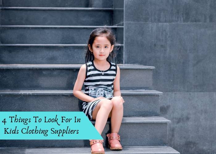 4 Things to Look for in Kids Clothing Suppliers