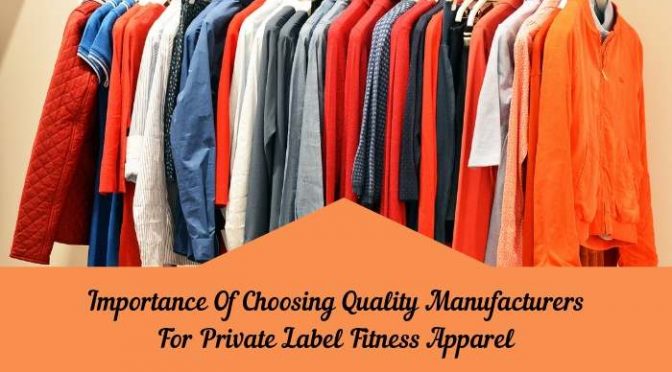 Importance Of Choosing Quality Manufacturers For Private Label Fitness Apparel