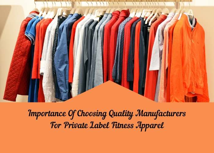 Importance Of Choosing Quality Manufacturers For Private Label Fitness Apparel