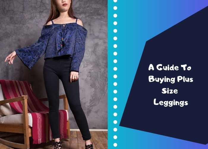 A Guide To Buying Plus Size Leggings