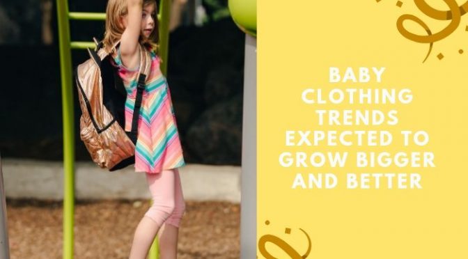 Baby Clothing Trends Expected to Grow Bigger and Better