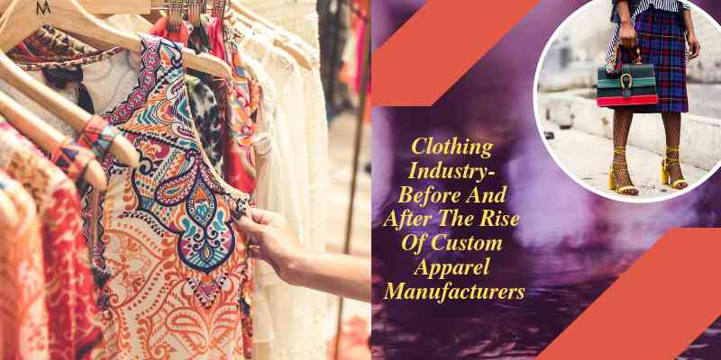 Clothing Industry- Before and After the Rise of Custom Apparel Manufacturers