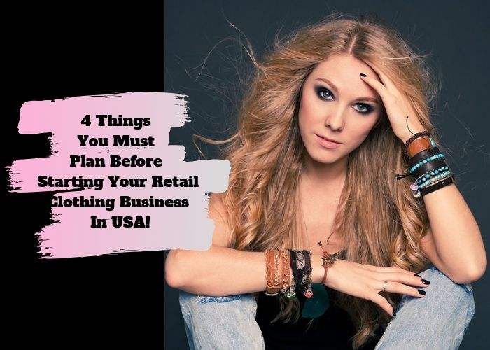 4 Things You Must Plan Before Starting Your Retail Clothing Business In USA!