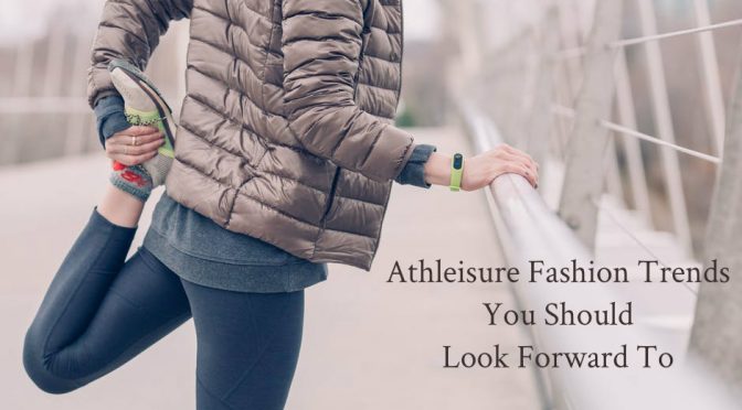 Athleisure Fashion Trends You Should Look Forward To In The Year 2019