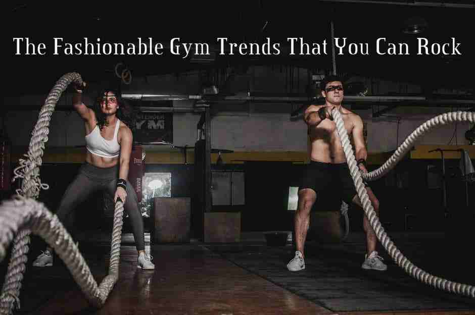 The Fashionable Gym Wear Trends That You Can Rock At The End Of 2018
