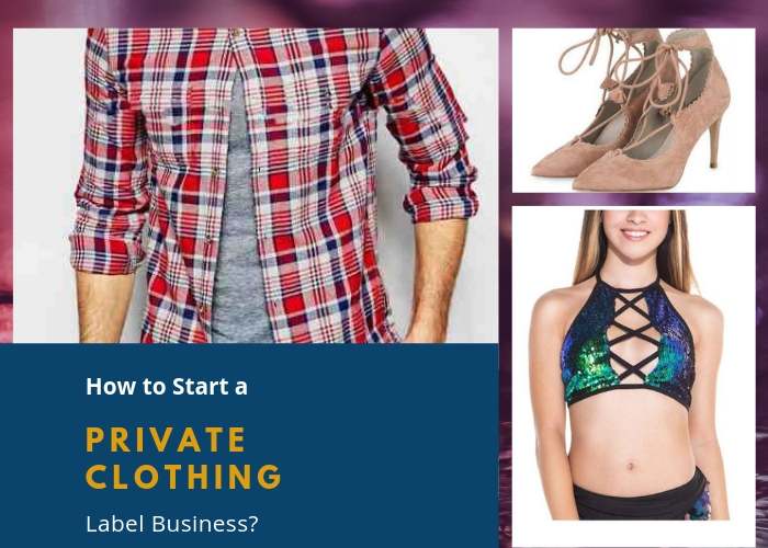 How to Start a Private Clothing Label Business?