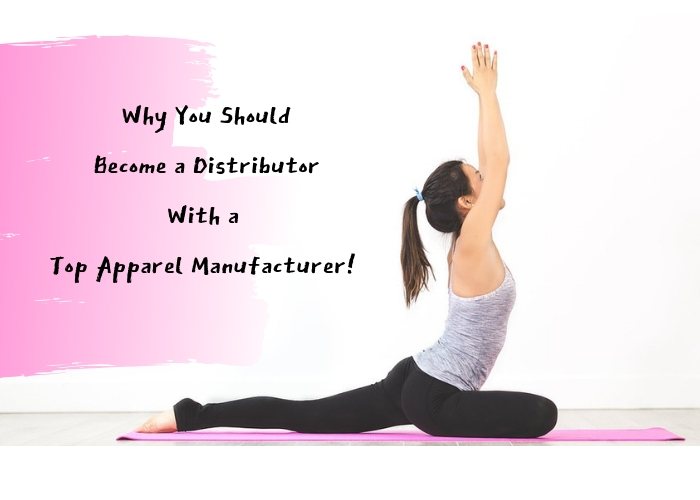 Why You Should Become a Distributor With a Top Apparel Manufacturer!