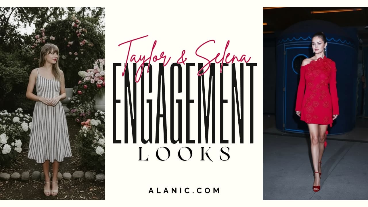 Taylor Swift & Selena Gomez’s Engagement Looks