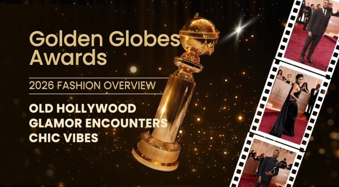 Golden Globes Awards 2026 Fashion Overview