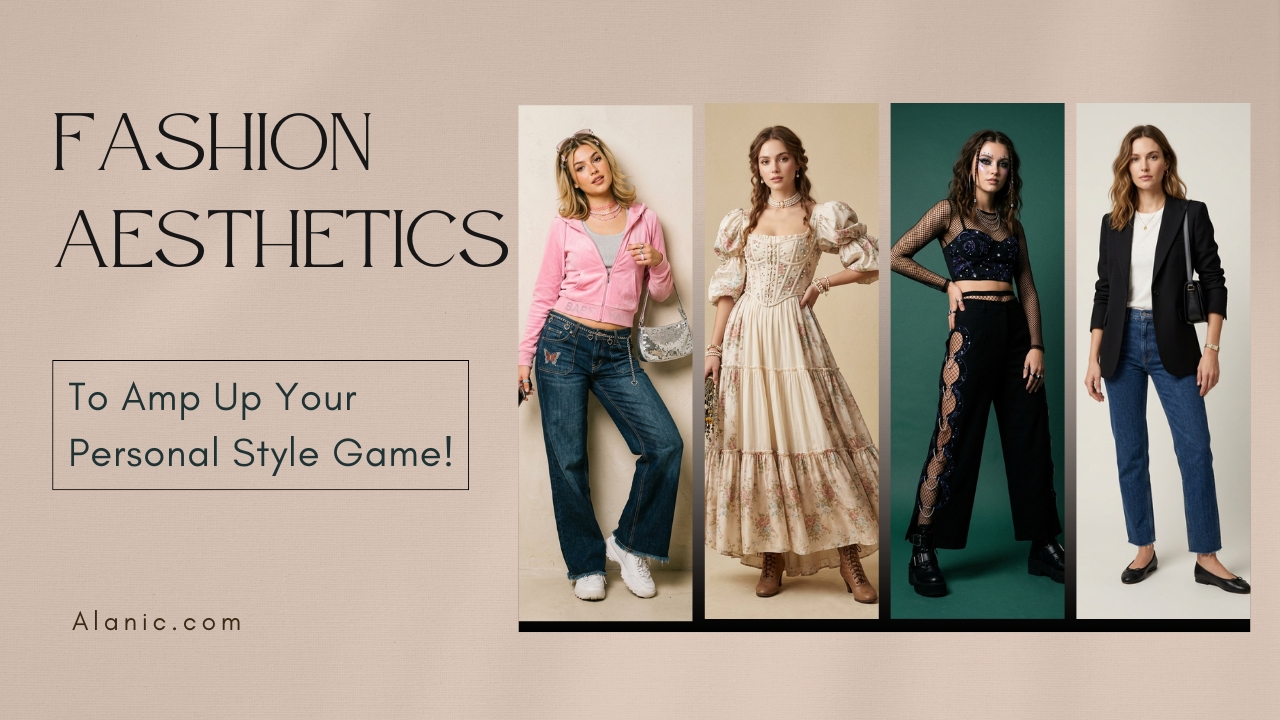 Fashion Aesthetics To Amp Up Your Personal Style Game